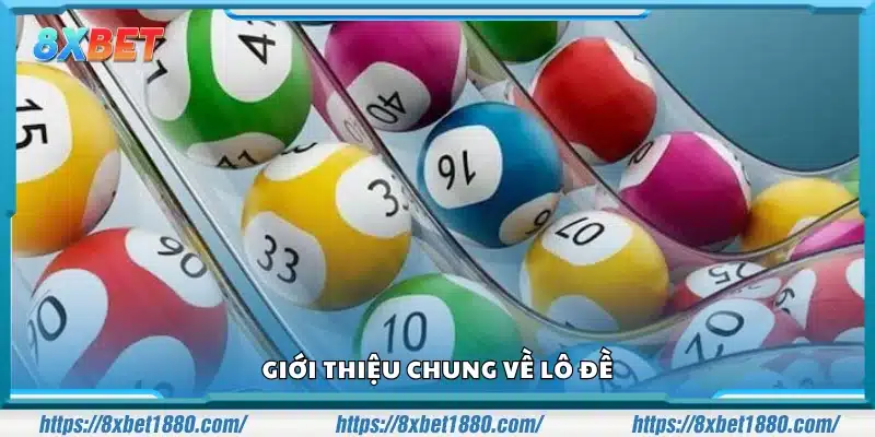 Lô Đề là gì? Giới thiệu khái quát về hình thức