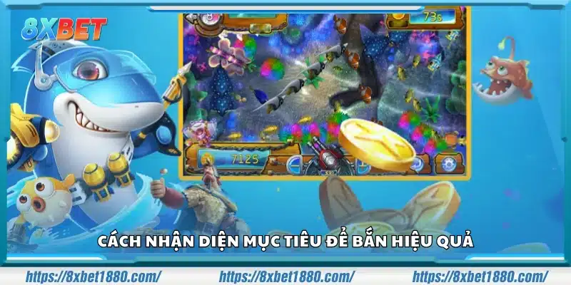 Cách chọn cá để bắn nhằm đạt hiệu quả tối ưu